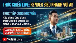 LIVE : Render AI Đỉnh Cao: X10 Tốc Độ Với Nano Banana & Google Studio Guide