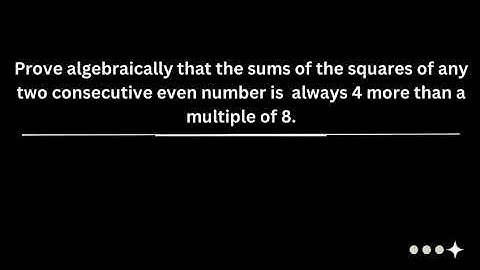 Algebraic Proof Sum of Squares of Consecutive Even Numbers  GCSE Grade 8/9 Maths