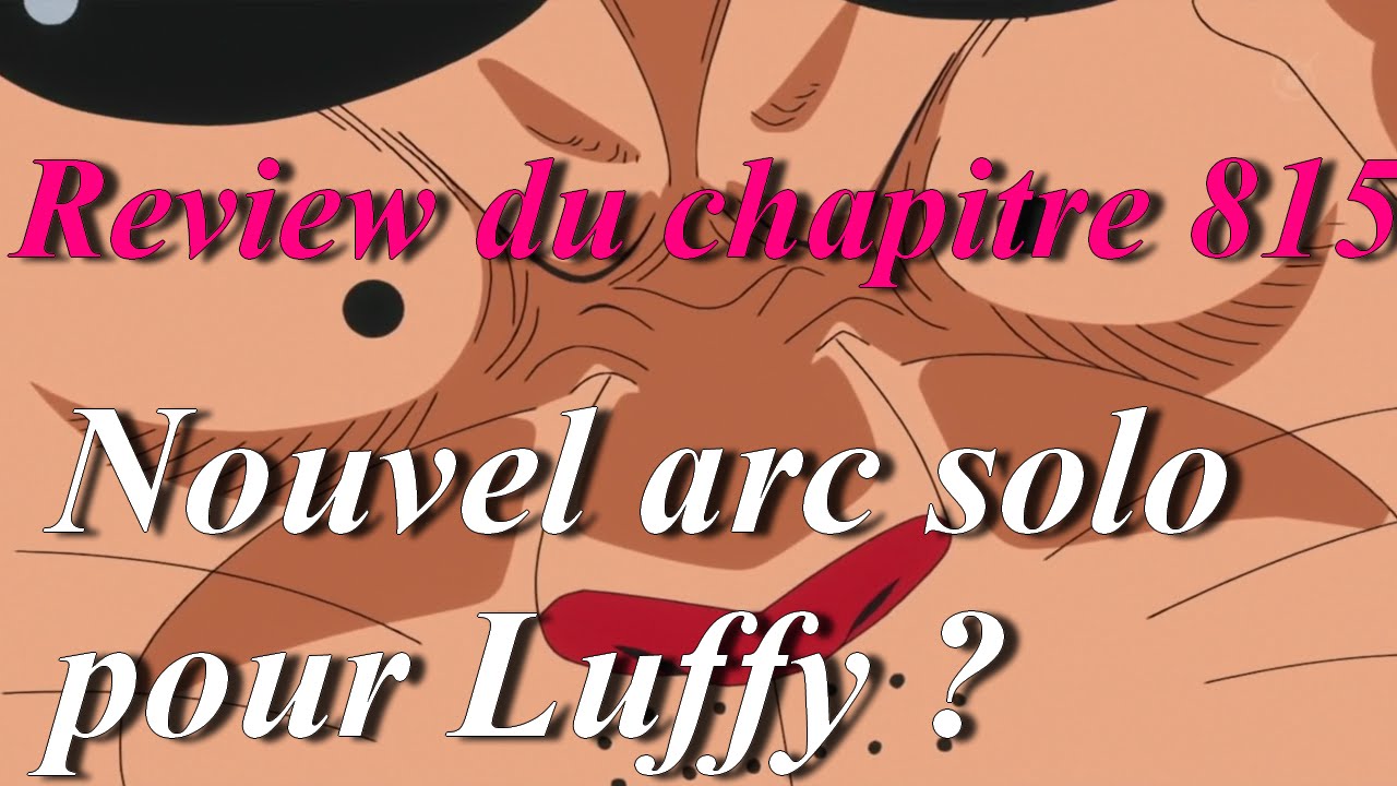 One Piece Review Chapitre 815 : Nouvel arc solo pour Luffy ? - YouTube