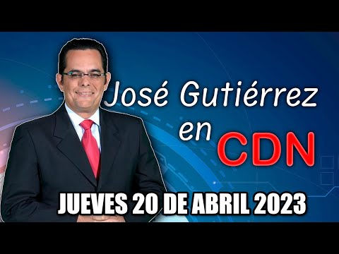 JOSÉ GUTIÉRREZ EN CDN - 20 DE ABRIL 2023