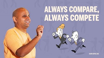 Always Compare, Always Compete | Gaur Gopal Das