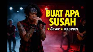 Buat Apa Susah  Koes Plus Ii Cover Rock Metal