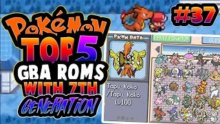 TOP 5 BEST POKEMON GBA ROM HACKS WITH MEGA EVOLUTIONS & 7TH GENERATION SEPT - 2017!!
