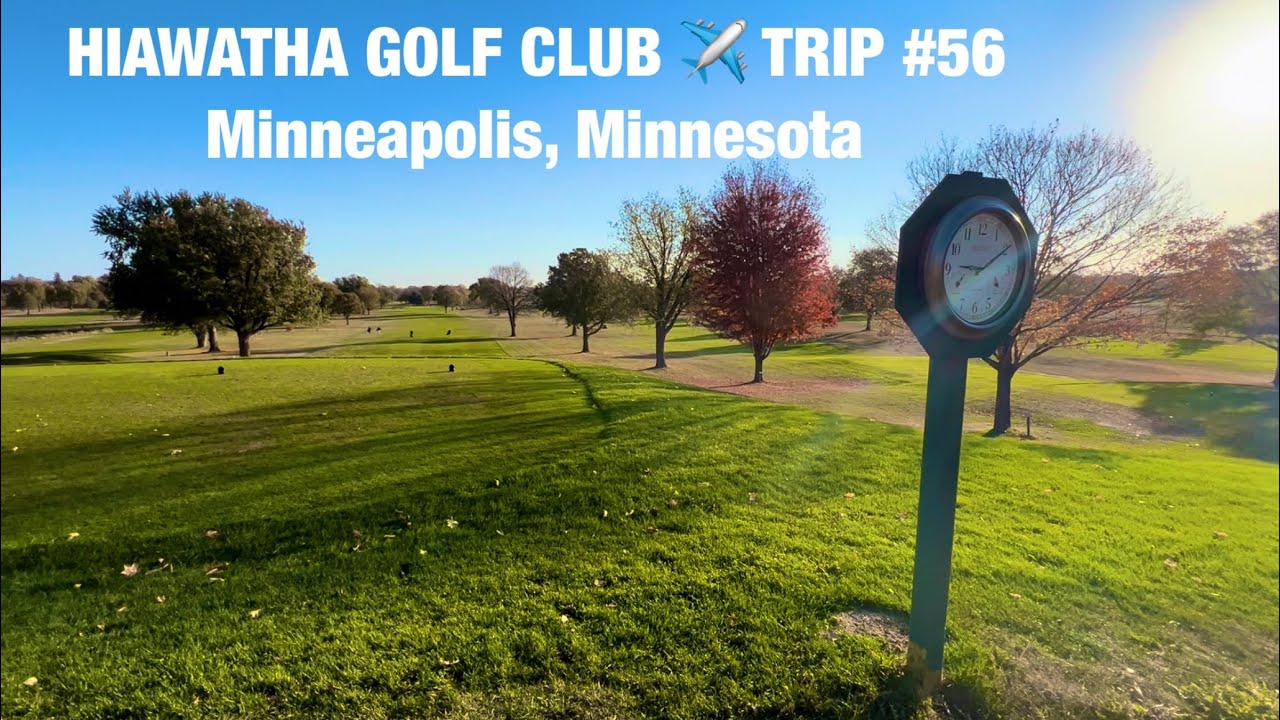 HIAWATHA GOLF CLUB ️ TRIP 56 Minneapolis, Minnesota YouTube