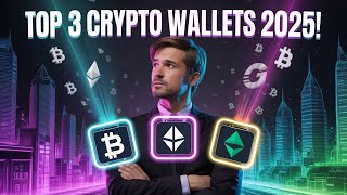 Top 3 Crypto Wallets You Need to Try in 2025