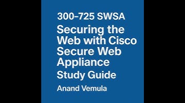 300-725 SWSA Securing the Web with Cisco Secure Web Appliance Study Guide - Anand Vemula