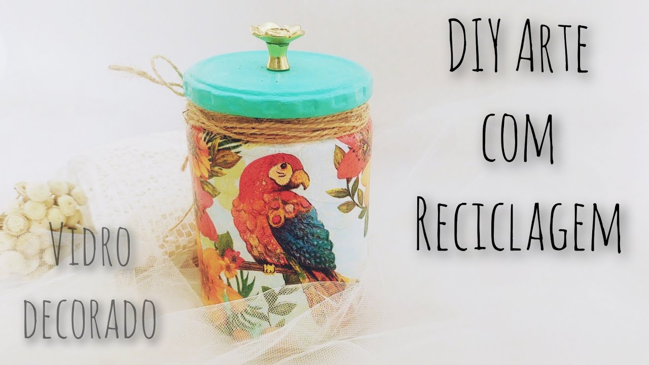 Diy Artesanato Com Reciclagem De Vidro Arte Com Decoupage Youtube 
