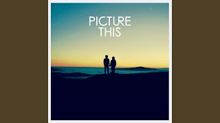 Video thumbnail of "Picture This - You & I"