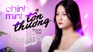 CHÍNH MÌNH TỔN THƯƠNG - THÀNH ĐẠT  || TRANG TILA  Cover