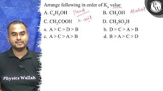 Arrange following in order of \( \mathrm{K}_{\mathrm{a}} \) value A...