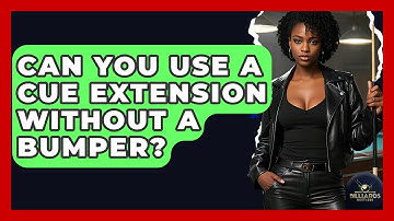 Can You Use A Cue Extension Without A Bumper? - Billiards Hustlers