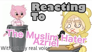 Reacting to The Muslim Hater Azriel [READ THE DESCRIPTION]