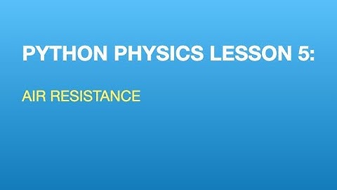 Python Physics Lesson 5: Projectile Motion with Air Resistance