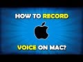 How To Record Voice On Macbook Pro / Air / iMac?