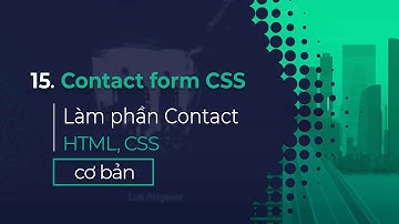 15. Dựng form cho phần Contact | Contact form CSS