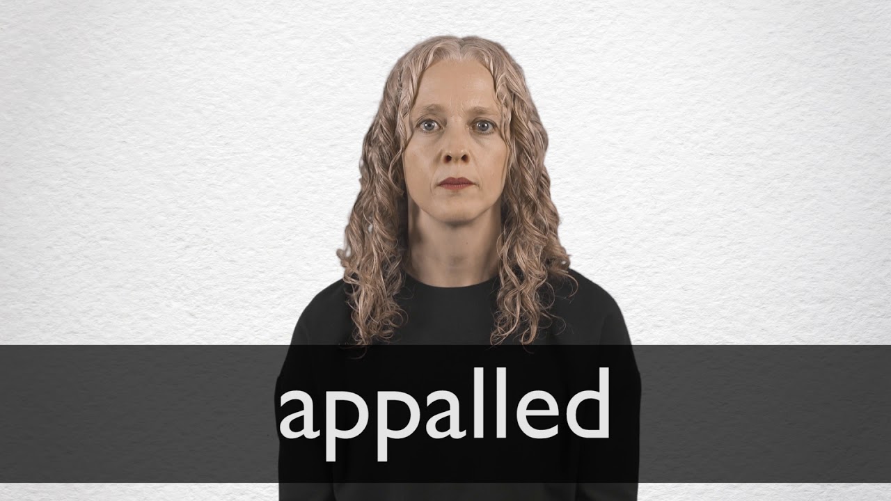 Appalled Definition And Meaning Collins English Dictionary