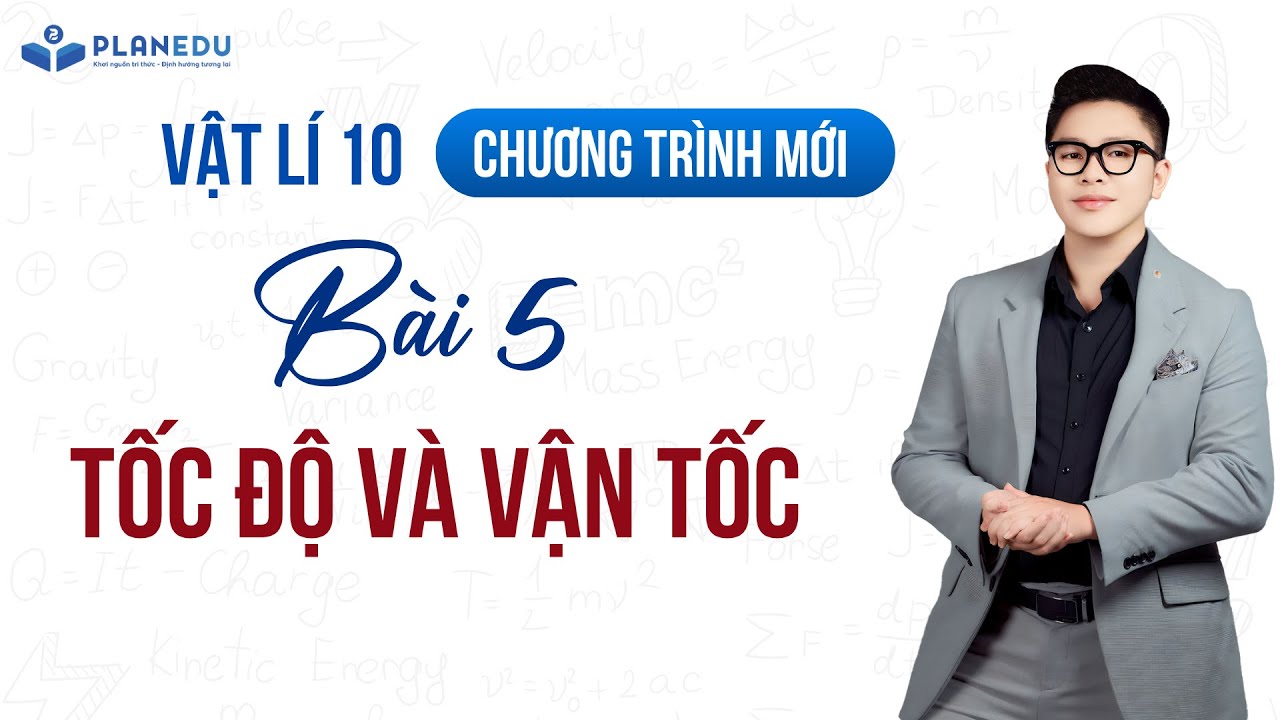 Bài 5. Tốc độ và vận tốc - Vật Lý 10 (Sgk Mới) || Thầy Đỗ Công Thành