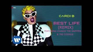 Cardi B - Best Life (Remix) ft. Chance The Rapper &amp; Tre Cosmos