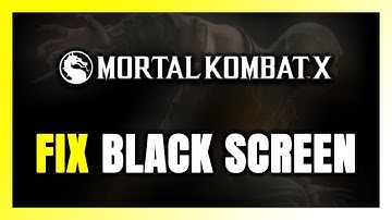 How to FIX Mortal Kombat X Black Screen!