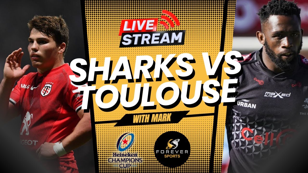 SHARKS VS TOULOUSE LIVE! European Champions Cup Watchalong Forever Rugby
