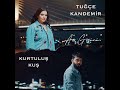 Kurtuluş Kuş & Tuğçe Kandemir - Aç Gözünü