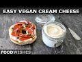 Cultured Cashew Cream Cheese – The Easy to Make Vegan Cream Cheese No One Asked For!