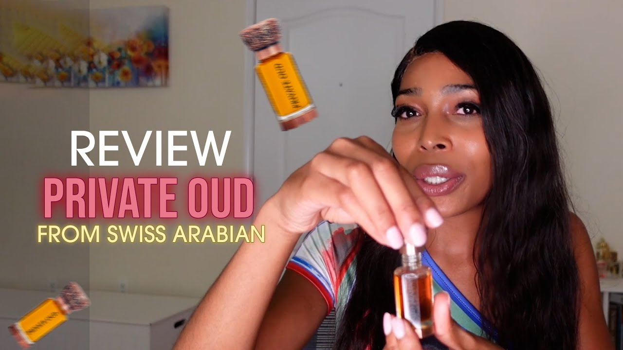 Private Oud Swiss Arabian Review Arabian Perfumes Review Niara