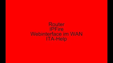 [03] {Router} IPFire Webinterface übers WAN erreichen (in VirtualBox) [ITA-Help]