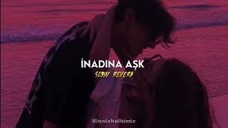 İnadına Aşk [Slow +Reverb] Resimi