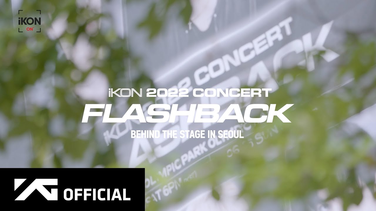 iKON-ON : 2022 CONCERT [FLASHBACK] BEHIND THE STAGE IN SEOUL