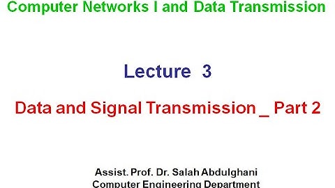 Lecture 3  Data and Signal Transmission Part 2
