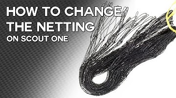 How to change the netting on Scout One. Scout User Manuals.