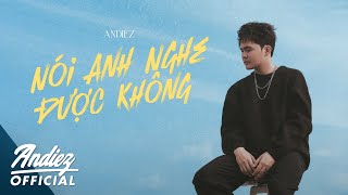 NÓI ANH NGHE ĐƯỢC KHÔNG | ANDIEZ | OFFICIAL MV