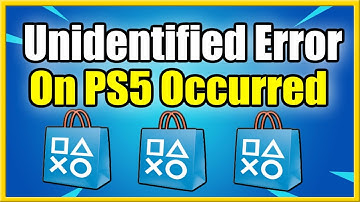 How to Fix an Unidentified Error Occurred on PS5 Store (Fast Method)