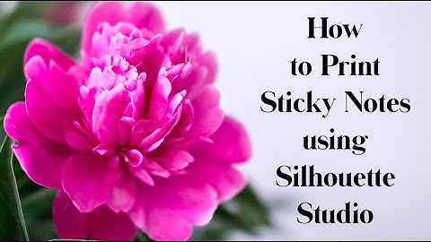 How to Print Sticky Notes using Silhouette Studio