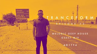 Tranceform 22: Melodic Deep House Mix by AD1TY4 | Cristoph, Jerro, Estiva