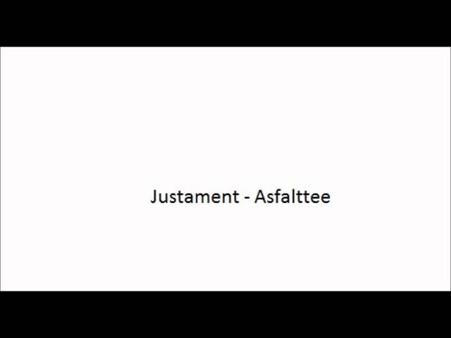 Justament - Asfalttee