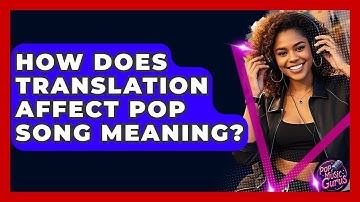How Does Translation Affect Pop Song Meaning? - Pop Music Gurus