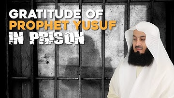 Gratitude of Prophet Yusuf (AS) in Prison | Mufti Menk