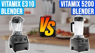 Vitamix E310 Explorian Blender vs Vitamix 5200 Blender: Which is Ideal For You?
