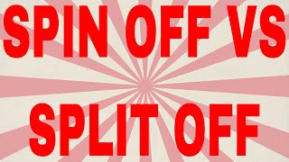 Difference between spin off and split off