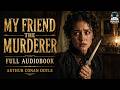 My Friend the Murderer and Other Mysteries by Arthur Conan Doyle | Full Audiobook