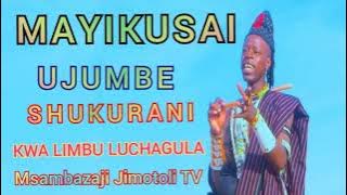 MAYIKUSAI SHUKURANI KWA LIMBU LUCHAGULA 16/1/2024 Msambazaji Jimotoli TV