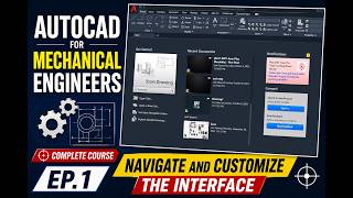 AutoCAD for Mechanical Engineers | Navigate and Customize the Interface | EP.1