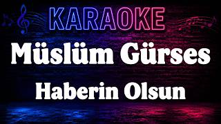 Müslüm Gürses - Haberin Olsun Karaoke Altyapı 🎤
