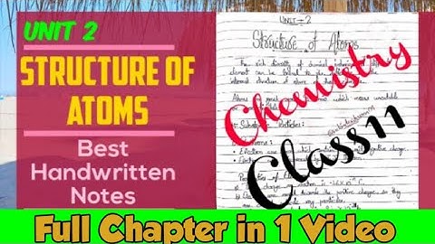 Structure of Atoms | Chemistry Class 11 Unit 2 | Full Chapter Explained Handwritten Notes in 1 Video
