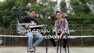 Sungguh Kejam | KANGEN BAND (cover by Alvian)