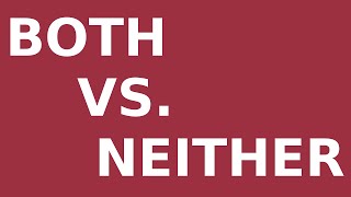 Both vs. Neither