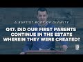 Q17. DID OUR FIRST PARENTS CONTINUE IN THE ESTATE WHEREIN THEY WERE CREATED?