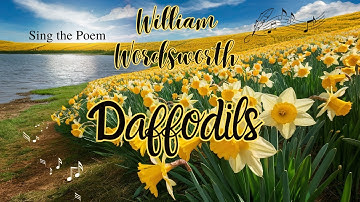 William Wordsworth -  Daffodils - Sing the Poem